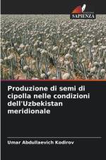 Produzione di semi di cipolla nelle condizioni dell'Uzbekistan meridionale af Umar Abdullaevich Kodirov