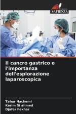 Il cancro gastrico e l'importanza dell'esplorazione laparoscopica af Tahar Hachemi
