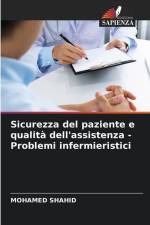 Sicurezza del paziente e qualità dell'assistenza - Problemi infermieristici af Mohamed Shahid