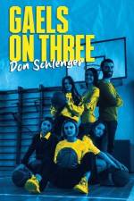 Gaels on Three af Don Schlenger