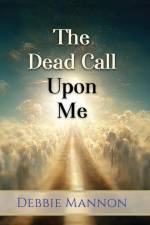 The Dead Call Upon Me af Debbie Mannon