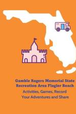 Gamble Rogers Memorial State Recreation Area Flagler Beach - Activities, Games, Record Your Adventures and Share af Jolene Macfadden