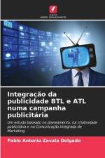 Integração da publicidade BTL e ATL numa campanha publicitária af Pablo Antonio Zavala Delgado
