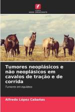 Tumores neoplásicos e não neoplásicos em cavalos de tração e de corrida af Alfredo López Cabañas