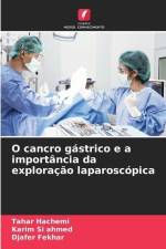O cancro gástrico e a importância da exploração laparoscópica af Tahar Hachemi