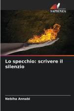 Lo specchio: scrivere il silenzio af Nebiha Annabi