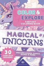 Color & Explore: Magical Unicorns #1: Fantasy Coloring Book: Unicorn Songs, Dance, Games and More af Ahn Michael