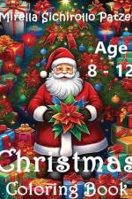 Christmas Coloring Book Age 8 - 12: Fun Coloring for Kids af Mirella Sichirollo Patzer