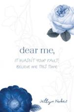Dear Me, It was not your fault; believe me this time af Jetlyn Nobes