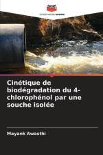 Cinétique de biodégradation du 4-chlorophénol par une souche isolée af Mayank Awasthi