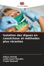 Isolation des digues en caoutchouc et méthodes plus récentes af Aditya Shinde
