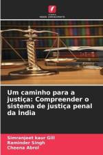 Um caminho para a justiça: Compreender o sistema de justiça penal da Índia af Simranjeet Kaur Gill