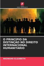 O PRINCÍPIO DA DISTINÇÃO NO DIREITO INTERNACIONAL HUMANITÁRIO af Nkongho Elizabeth