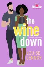 The Wine Down: A Friends to Lovers Romance af Louise Lennox