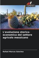 L'evoluzione storico-economica del settore agricolo messicano af Rafael Marcos Sánchez