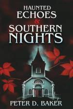 Haunted Echoes & Southern Nights af Peter D Baker