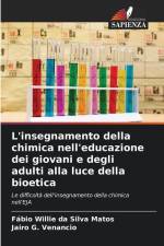 L'insegnamento della chimica nell'educazione dei giovani e degli adulti alla luce della bioetica af Fábio Willie Da Silva Matos