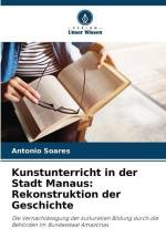 Kunstunterricht in der Stadt Manaus: Rekonstruktion der Geschichte af Antonio Soares