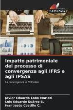 Impatto patrimoniale del processo di convergenza agli IFRS e agli IPSAS af Javier Eduardo Lobo Marioti