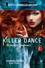 Killer Dance (Louisiana Secrets Series: Book Three): Romantic Suspense af Patti Corbello Archer