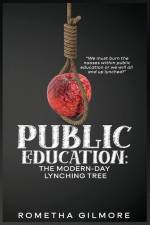 Public Education: The Modern-Day Lynching Tree af Rometha Gilmore