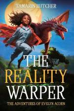 The Reality Warper: The Adventures of Evelyn Acorn af Tamarin Butcher
