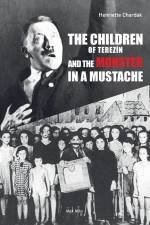 The Children of Terezin and the Monster in a Mustache af Henriette Chardak
