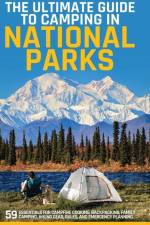 The Ultimate Guide to Camping in National Parks: 59 Essentials for Campfire Cooking, Backpacking, Family Camping, Hiking Gear, and Emergency Planning af Jake Ward