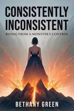 Consistently Inconsistent: Rising from a Monster's Control af Bethany Green