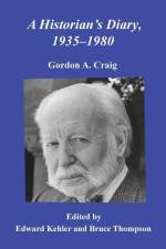 A Historian's Diary, 1935-1980 af Gordon A Craig
