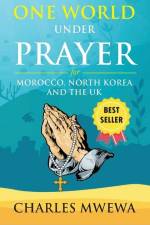 One World Under Prayer: For Morocco, North Korea and UK af Charles Mwewa
