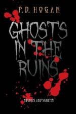 Ghosts in the Ruins af P D Hogan