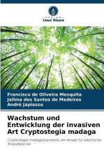 Wachstum und Entwicklung der invasiven Art Cryptostegia madaga af Francisco de Oliveira Mesquita