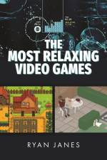 The Most Relaxing Video Games af Ryan Janes