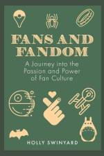 Fans and Fandom af Holly Swinyard
