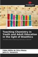 Teaching Chemistry in Youth and Adult Education in the light of Bioethics af Fábio Willie Da Silva Matos