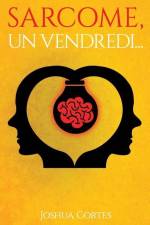 Sarcome, un vendredi... af Joshua Cortes