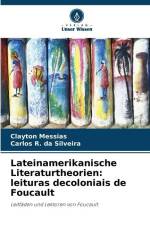 Lateinamerikanische Literaturtheorien: leituras decoloniais de Foucault af Clayton Messias