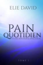 Pain Quotidien: Étude, Dévotion & Application af Elie David