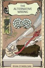 The Alternative Wrong: Unbinding from Toxic Culture af Ryan Starbloak
