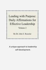 Leading with Purpose: Daily Affirmations for Effective Leadership: Volume 2 af John E. Roessler