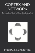 Cortex and Network: The Evolution of the Inner Model of the Outer World af Michael Evans