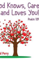 God Knows, Cares, and Loves YOU!: Psalm 139:1-12 af Donald Perry