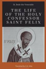The life of the Holy Confessor St. Felix af St Bede the Venerable