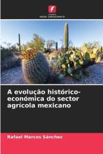 A evolução histórico-económica do sector agrícola mexicano af Rafael Marcos Sánchez