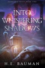Into Whispering Shadows af H E Bauman