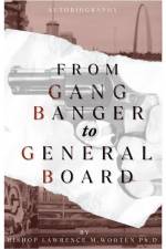 From Gang Banger To General Board af Lawrence Wooten