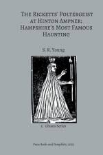 The Ricketts' Poltergeist at Hinton Ampner: Hampshire's Most Famous Haunting af S. R. Young