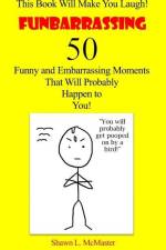 Funbarrassing: 50 Funny and Embarrassing Moments That Will Probably Happen to You af Shawn McMaster