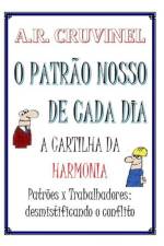 O patrão nosso de cada dia: a cartilha da harmonia af A. R. Cruvinel